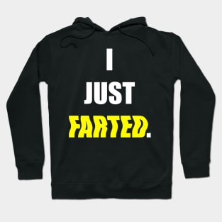 I JUST FARTED. Hoodie